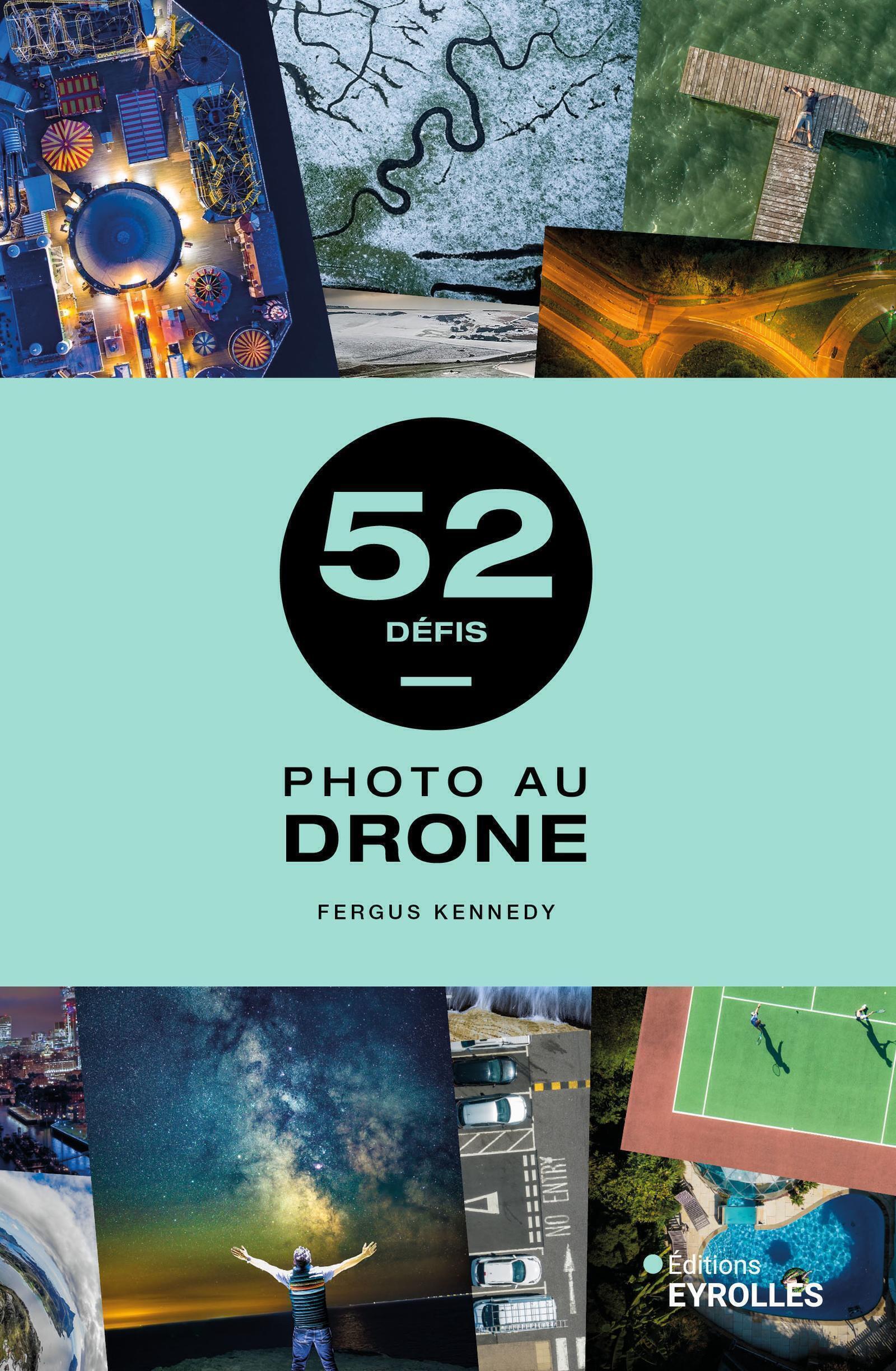 Visuel de <a href="https://www.editions-eyrolles.com/livre/52-defis-drone-photographie">52 défis - photo au drone</a> de <a href="https://www.editions-eyrolles.com/auteurs/fergus-kennedy">Fergus Kennedy</a>